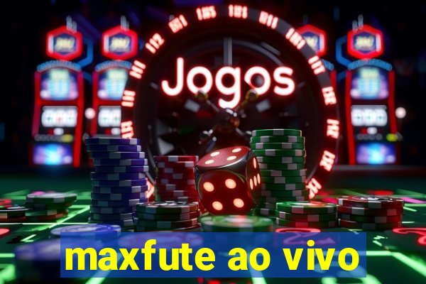 maxfute ao vivo